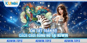 Cách Chơi Rồng Hổ