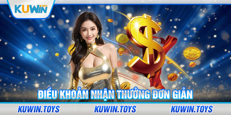 Điều khoản nhận thưởng đơn giản