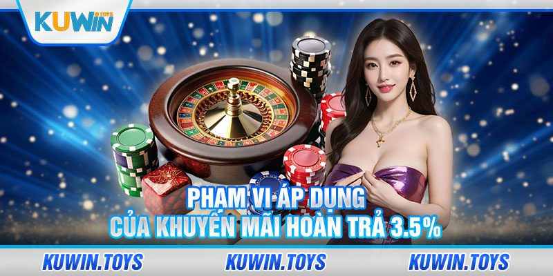 Phạm vi áp dụng của khuyến mãi hoàn trả 3.5%