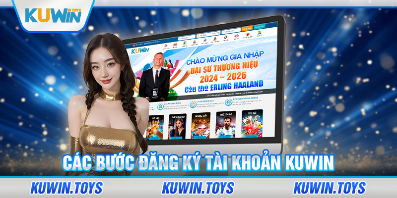 Vài bước đăng ký tài khoản KUWIN nhanh tiện lợi