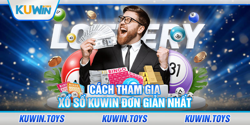 Cách tham gia xổ số KUWIN đơn giản nhất