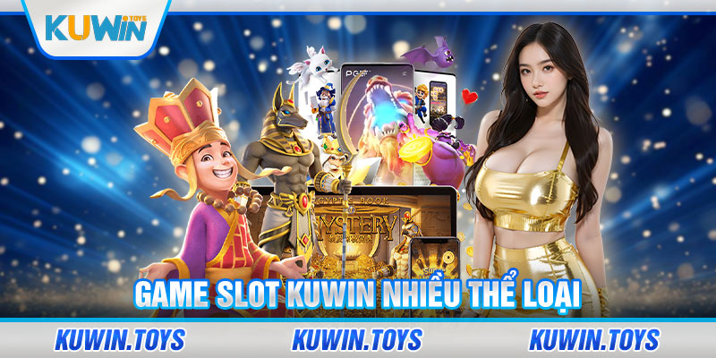 Game slot KUWIN nhiều thể loại