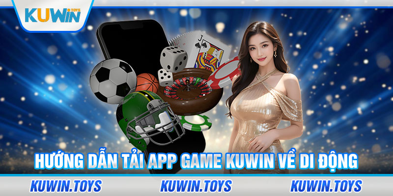 Hướng dẫn tải app game KUWIN về di động 