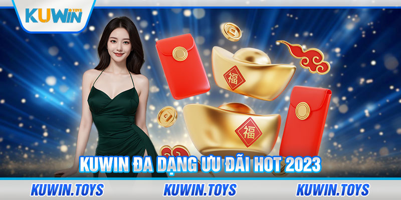 KUWIN đa dạng ưu đãi hot 2024